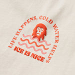 Women's Life Happens Cold Water Helps Off White T-Shirt
